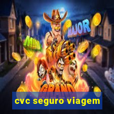 cvc seguro viagem