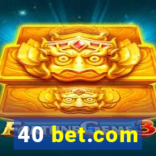 40 bet.com