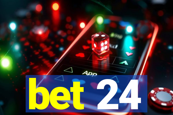 bet 24