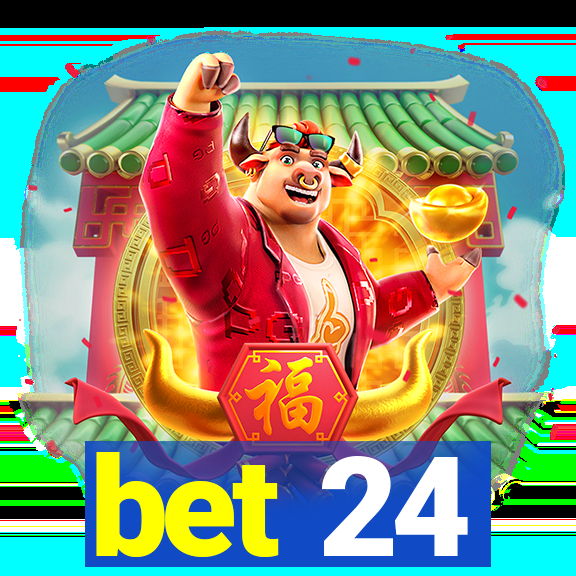 bet 24