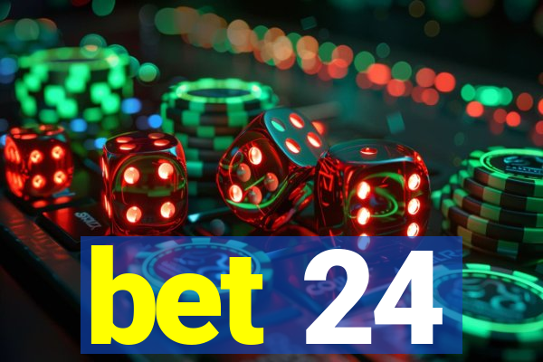 bet 24