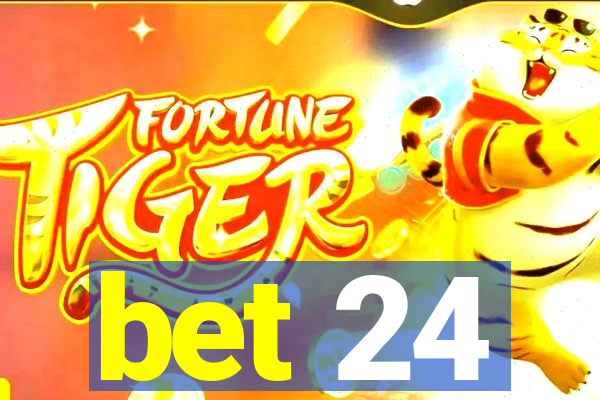 bet 24