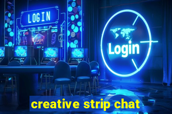 creative strip chat