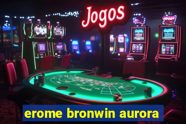 erome bronwin aurora