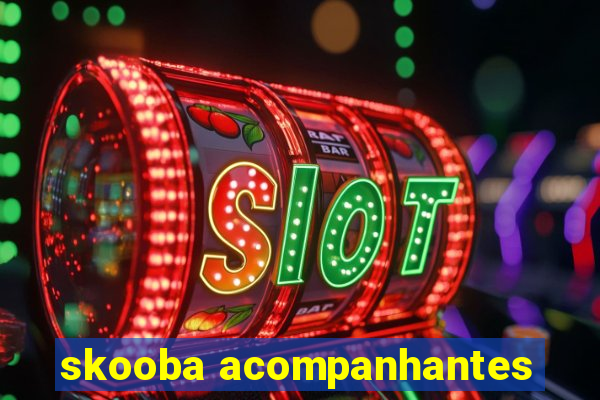 skooba acompanhantes