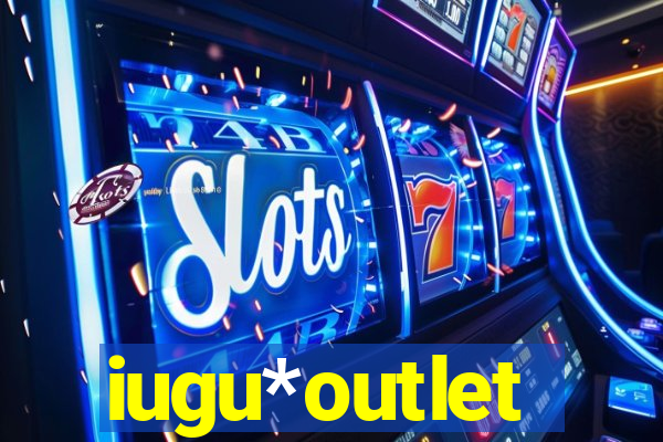 iugu*outlet