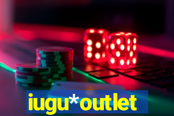 iugu*outlet