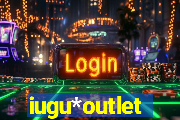 iugu*outlet