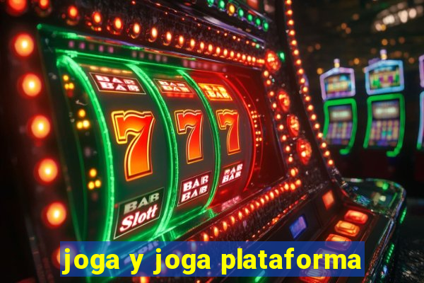 joga y joga plataforma