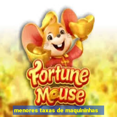 menores taxas de maquininhas