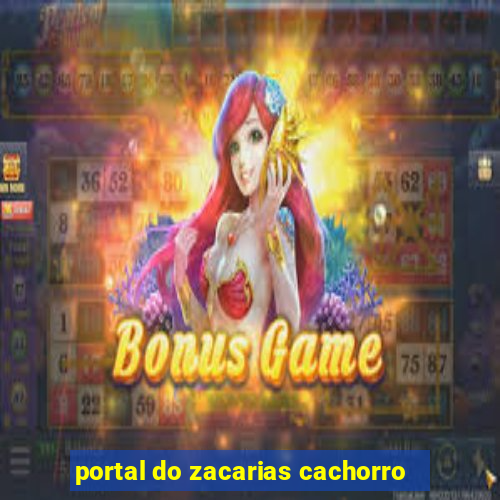 portal do zacarias cachorro