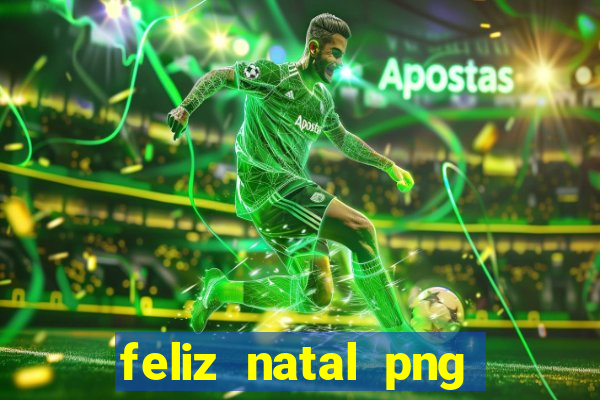 feliz natal png para imprimir