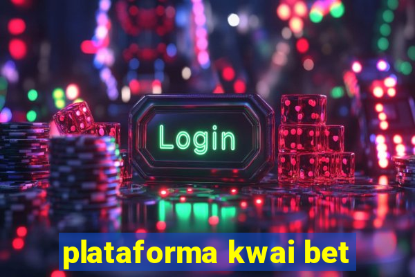 plataforma kwai bet