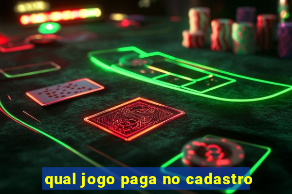 qual jogo paga no cadastro