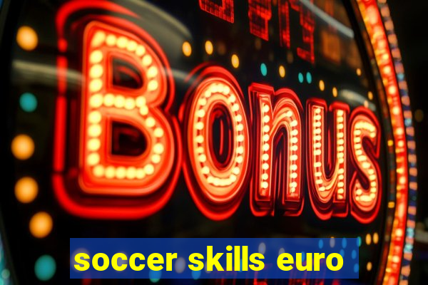 soccer skills euro