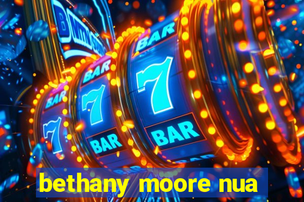 bethany moore nua