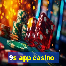 9s app casino