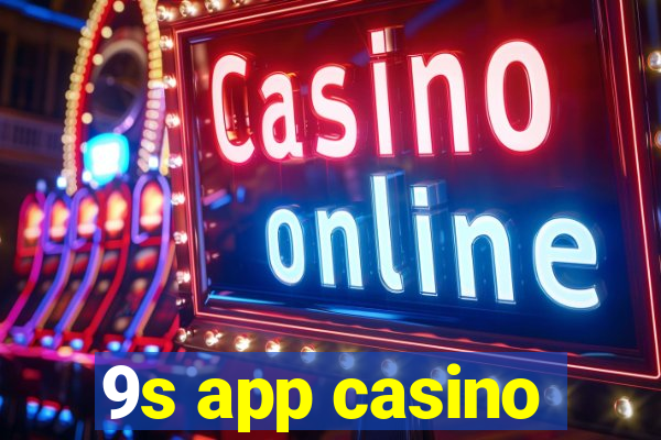 9s app casino