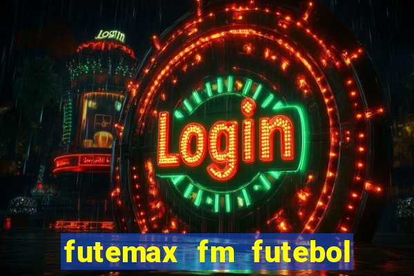 futemax fm futebol ao vivo