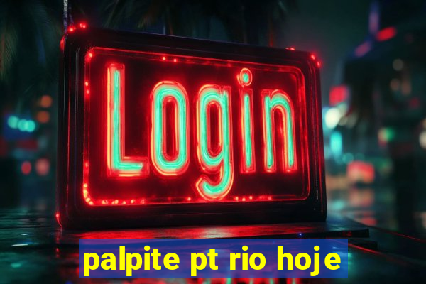 palpite pt rio hoje