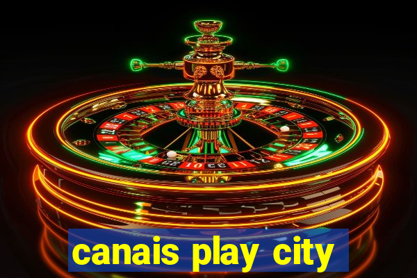 canais play city