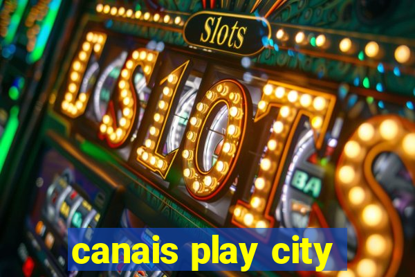 canais play city