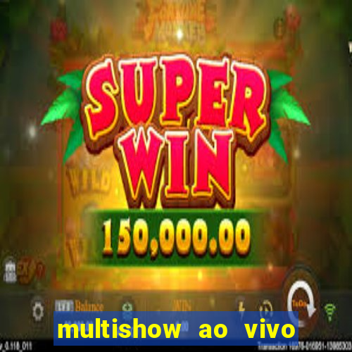 multishow ao vivo online gratis