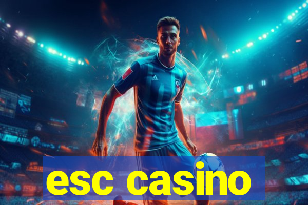 esc casino