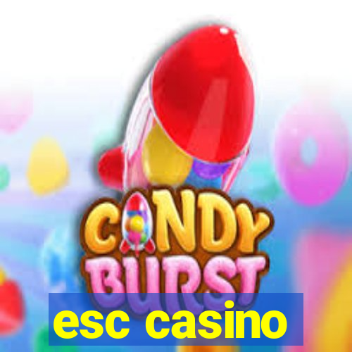 esc casino