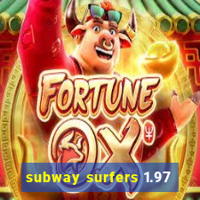 subway surfers 1.97