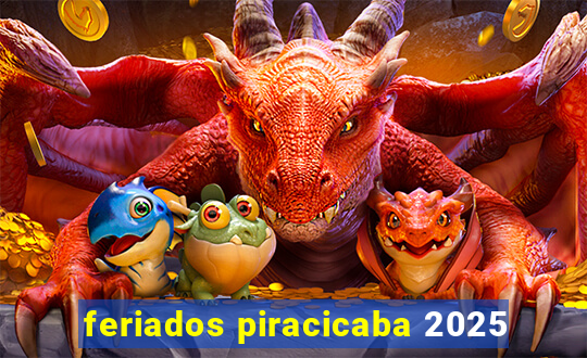 feriados piracicaba 2025