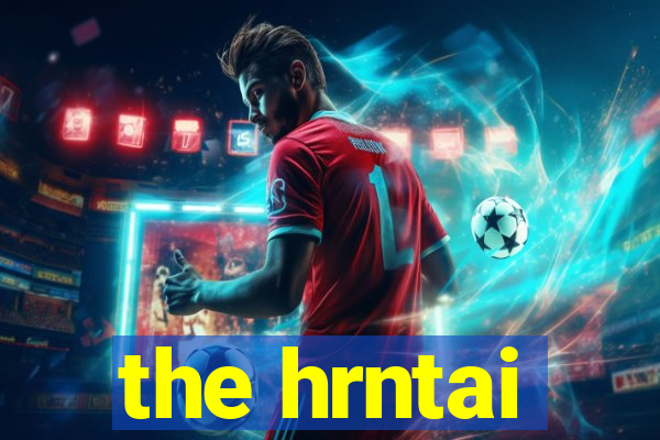 the hrntai