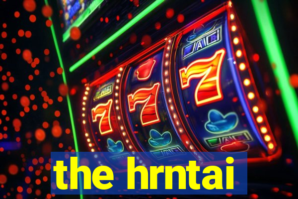 the hrntai