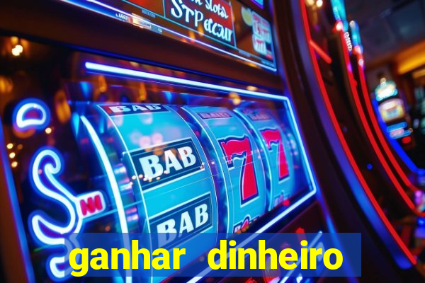 ganhar dinheiro jogando sem deposito