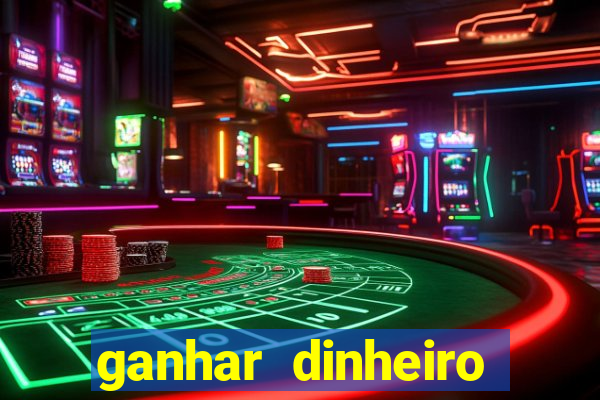 ganhar dinheiro jogando sem deposito