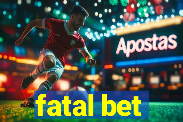 fatal bet