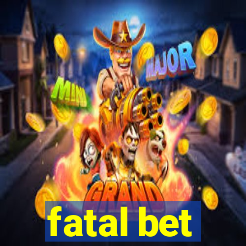 fatal bet