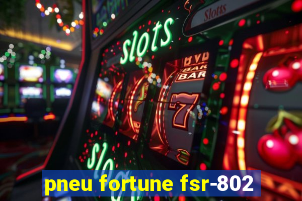 pneu fortune fsr-802