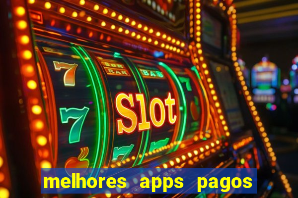 melhores apps pagos play store