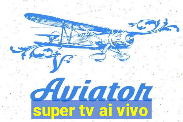 super tv ai vivo