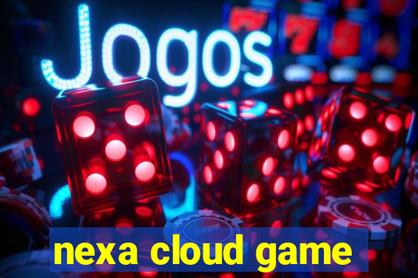 nexa cloud game