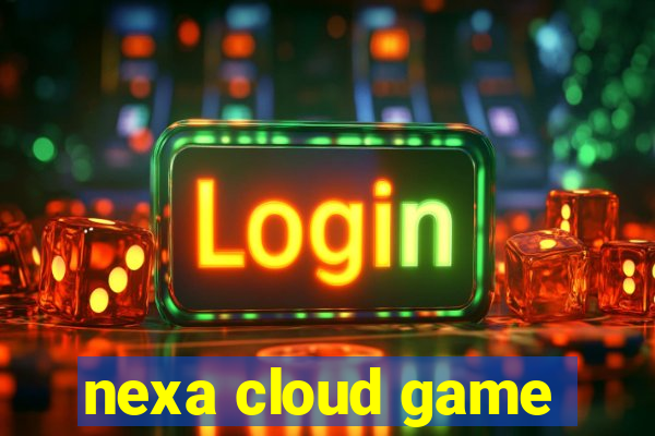 nexa cloud game