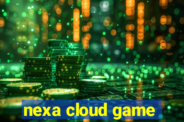 nexa cloud game