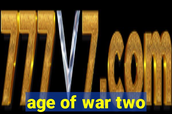 age of war two