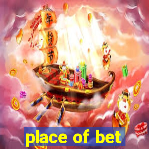 place of bet