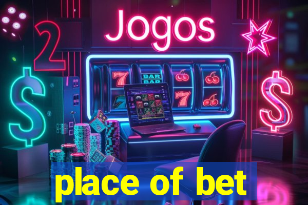 place of bet