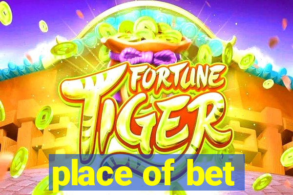 place of bet