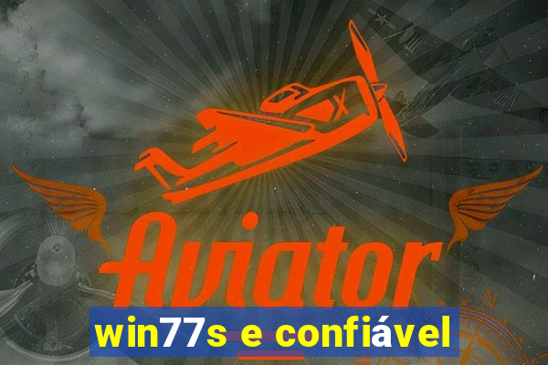 win77s e confiável