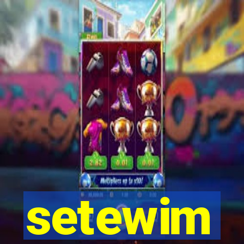 setewim