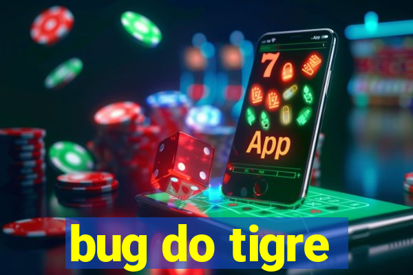 bug do tigre